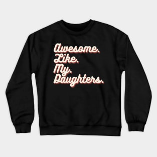 Awesome Like My Daughters Crewneck Sweatshirt